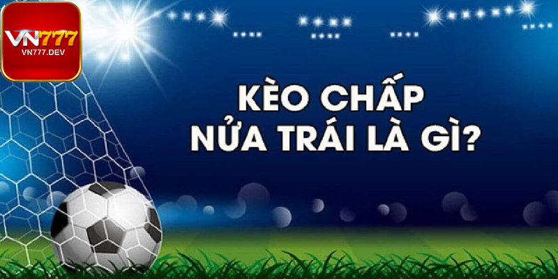 Kèo chấp 0.5-1 là gì? Kèo chấp 0.5-1 là gì?