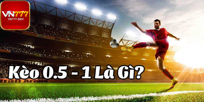Những lưu ý khi soi kèo 0.5-1 Những lưu ý khi soi kèo 0.5-1